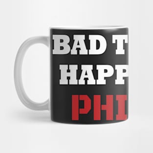 Bad Things Happen In Philadelphia - Vote Blue Mug